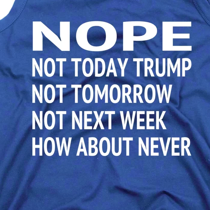 Nope Not Today Trump Lost Funny Biden Presidential Election Great Gift Tank Top