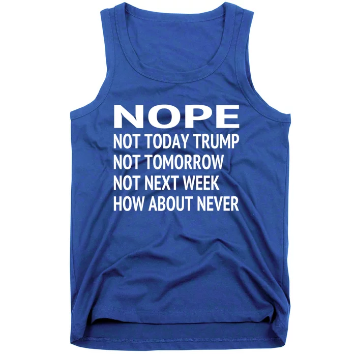 Nope Not Today Trump Lost Funny Biden Presidential Election Great Gift Tank Top