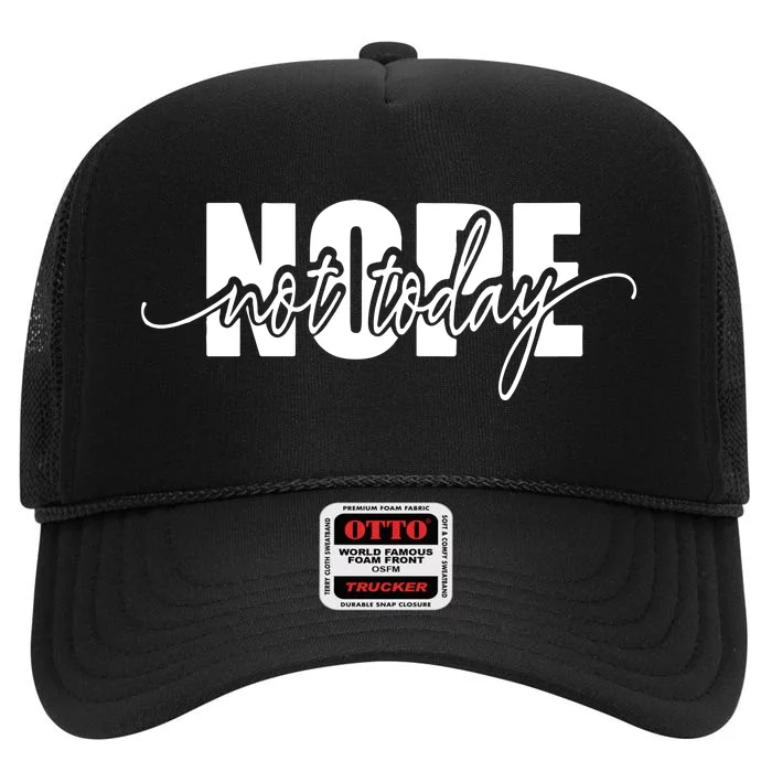 Nope Not Today High Crown Mesh Trucker Hat