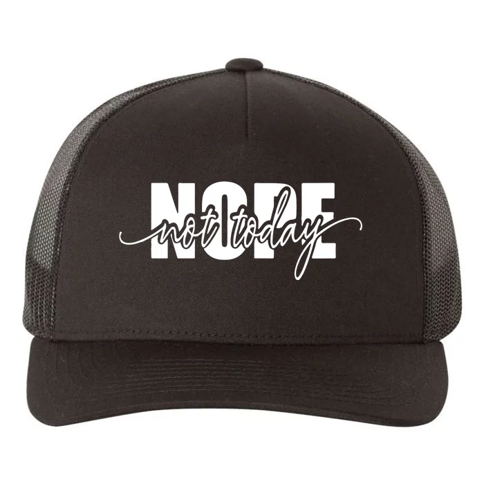 Nope Not Today Yupoong Adult 5-Panel Trucker Hat