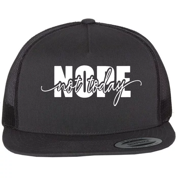 Nope Not Today Flat Bill Trucker Hat