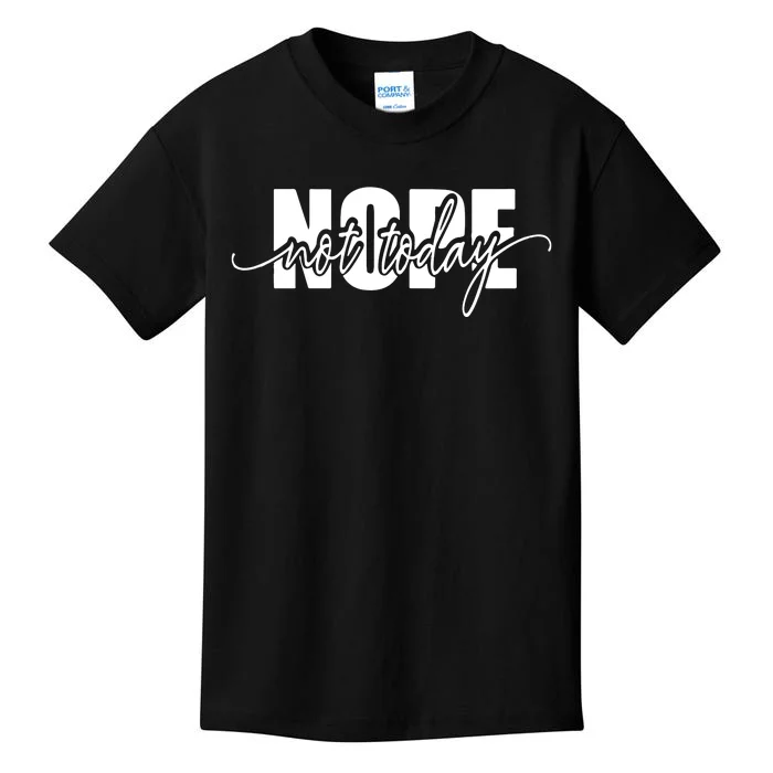 Nope Not Today Kids T-Shirt