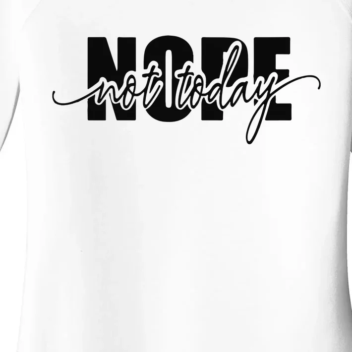 Nope Not Today Women's Perfect Tri Tunic Long Sleeve Shirt