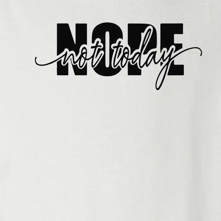 Nope Not Today Toddler Long Sleeve Shirt