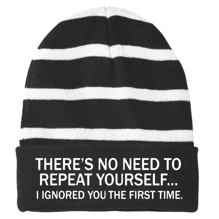 No Need To Repeat Yourself I Ignored You The First Time Striped Beanie with Solid Band