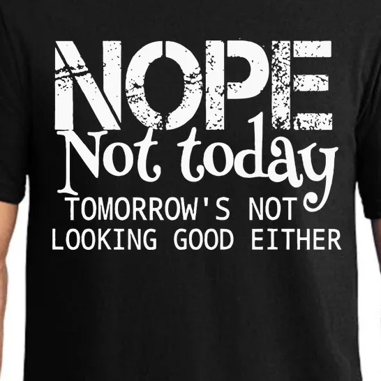 Nope Not Today Tomorrows Not Looking Good Either Cool Funny Pajama Set