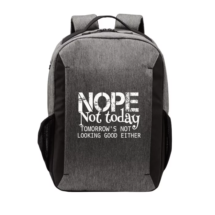 Nope Not Today Tomorrows Not Looking Good Either Cool Funny Vector Backpack