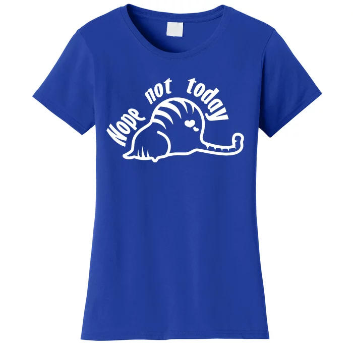 Nope Not Today Women's T-Shirt