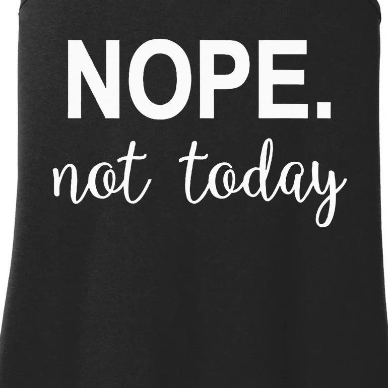 Nope. Not Today Ladies Essential Tank