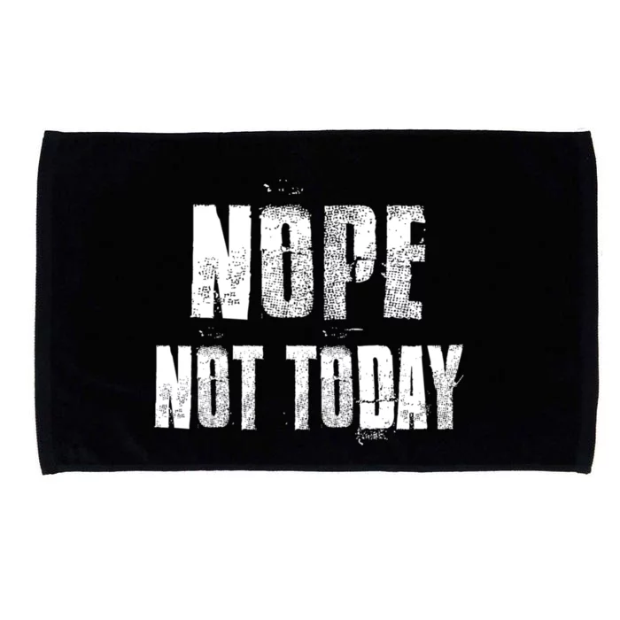 Nope Not Today Funny Great Gift Microfiber Hand Towel