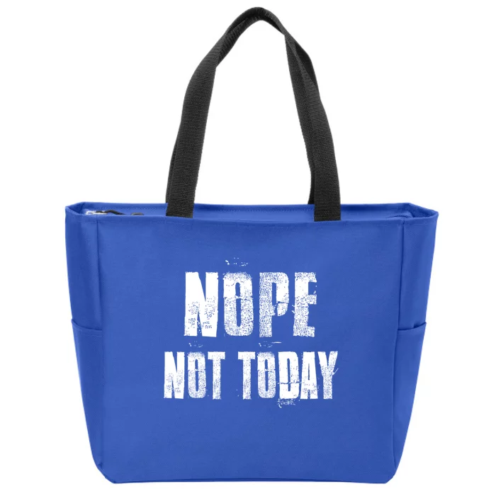 Nope Not Today Funny Great Gift Zip Tote Bag