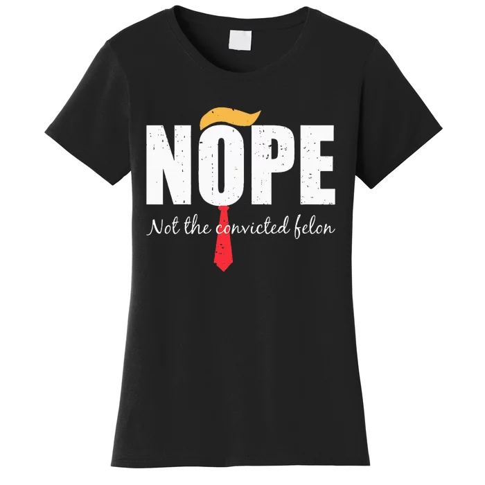 Nope Not The Convicted Felon Vintage Trump 2024 Women's T-Shirt