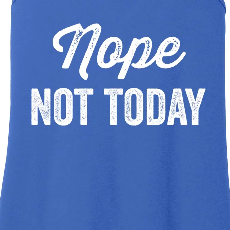 Nope Not Today Cool Gift Ladies Essential Tank