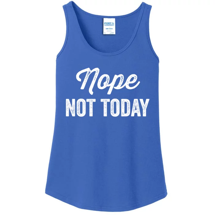 Nope Not Today Cool Gift Ladies Essential Tank