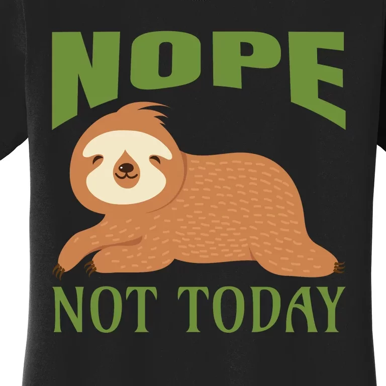 Nope Not Today Women's T-Shirt