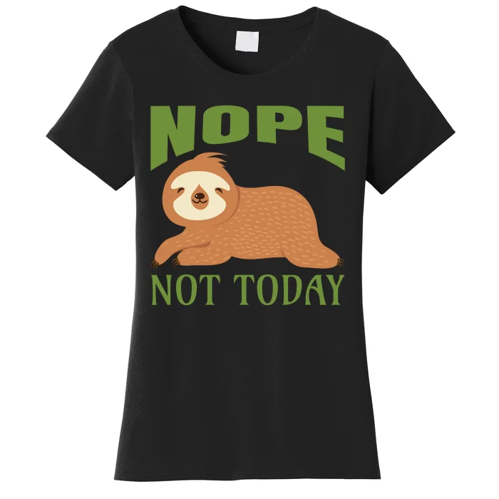 Nope Not Today Women's T-Shirt