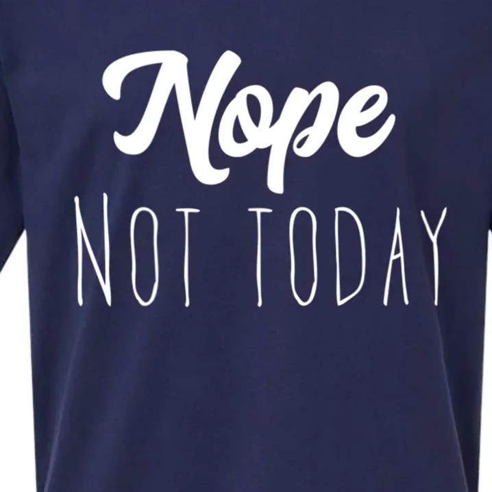 Nope Not Today Funny Lazy Adulting Graphic Quote Sueded Cloud Jersey T-Shirt