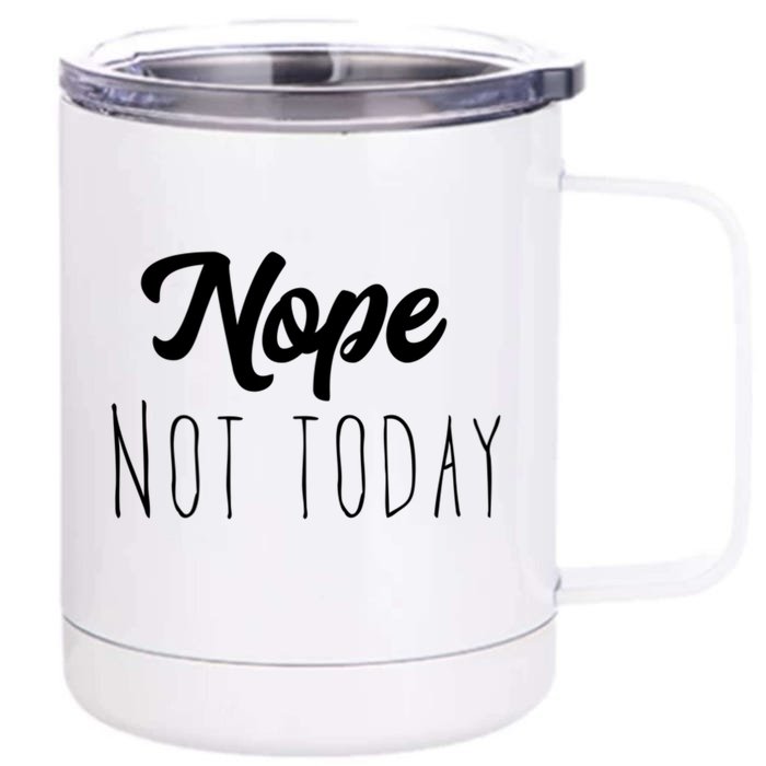 Nope Not Today Funny Lazy Adulting Graphic Quote Front & Back 12oz Stainless Steel Tumbler Cup