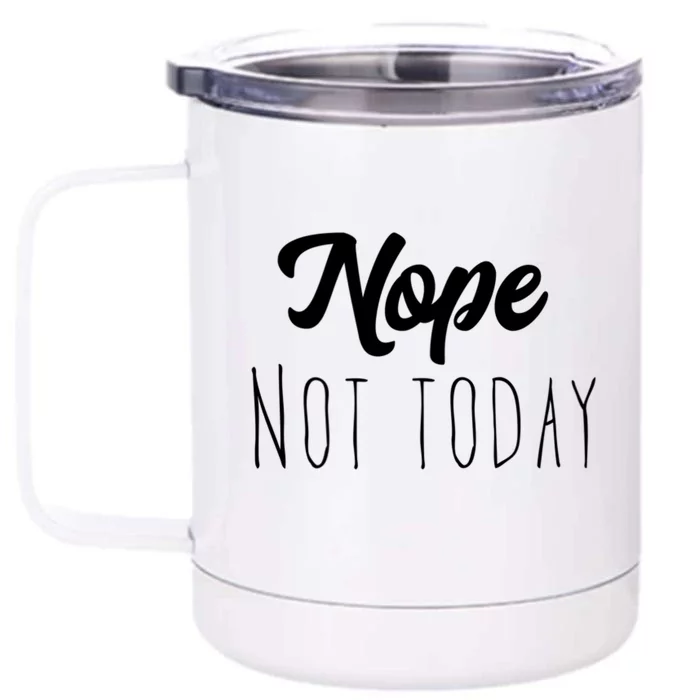 Nope Not Today Funny Lazy Adulting Graphic Quote Front & Back 12oz Stainless Steel Tumbler Cup