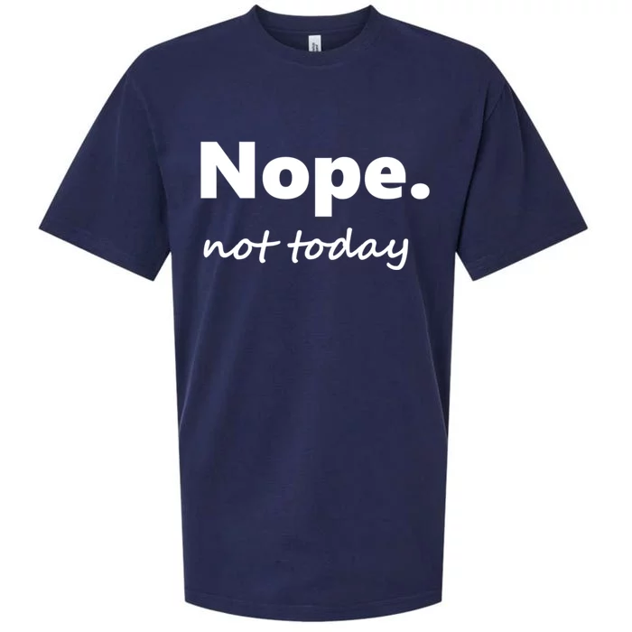 No Not Today! Nope Not Today Cute Gift Sueded Cloud Jersey T-Shirt