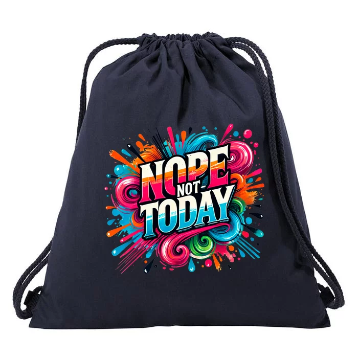 Nope Not Today Drawstring Bag