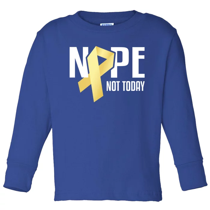 Nope Not Today S Cancer Cute Gift Toddler Long Sleeve Shirt