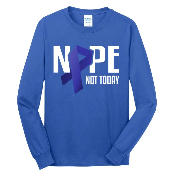 Nope Not Today Colon Cancer Gift Blue Support Ribbon Tall Long Sleeve T-Shirt