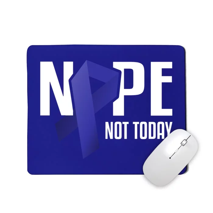 Nope Not Today Colon Cancer Gift Blue Support Ribbon Mousepad