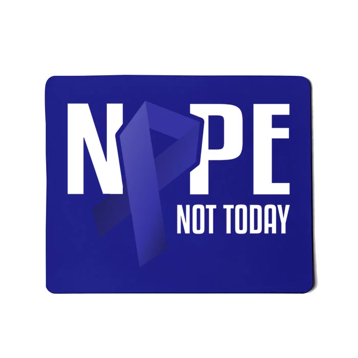 Nope Not Today Colon Cancer Gift Blue Support Ribbon Mousepad