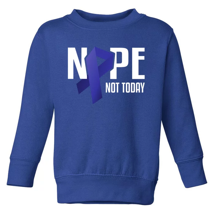 Nope Not Today Colon Cancer Gift Blue Support Ribbon Toddler Sweatshirt