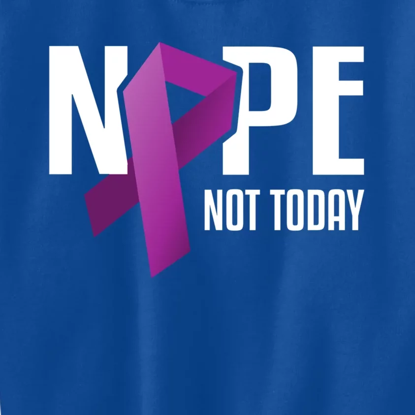 Nope Not Today Pancreatic Cancer Purple Support Ribbon Gift Kids Sweatshirt