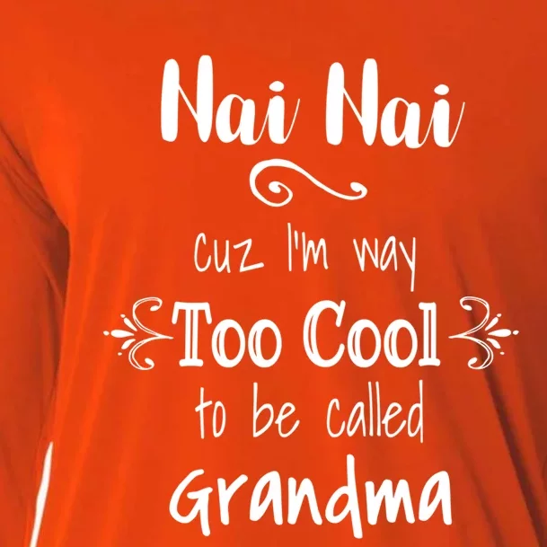 Nai Nai Too Cool Be Called Grandma For Chinese Grandmother Gift Cooling Performance Long Sleeve Crew