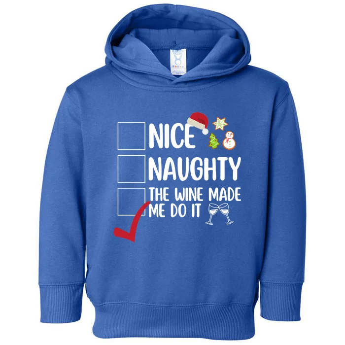 Nice Naughty The Wine Made Me Do It Funny Ing Xmas List Cool Gift Toddler Hoodie