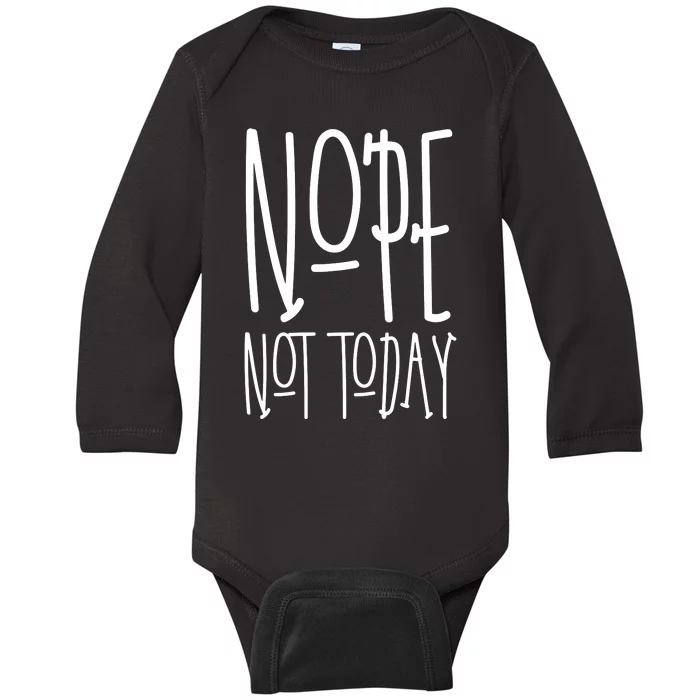 Nope Not Today Baby Long Sleeve Bodysuit