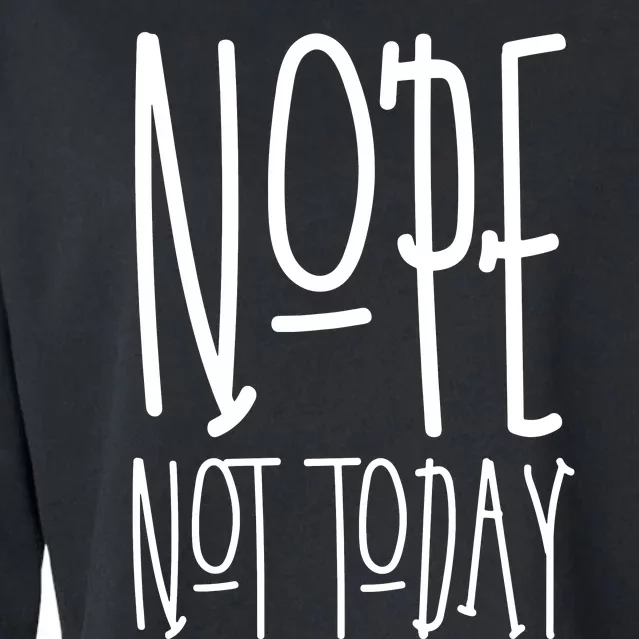 Nope Not Today Cropped Pullover Crew