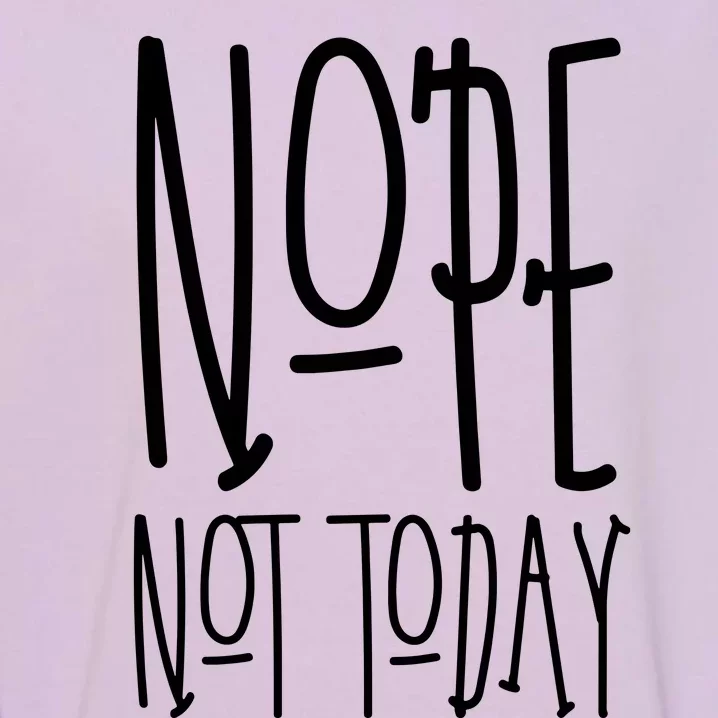 Nope Not Today Garment-Dyed Sweatshirt