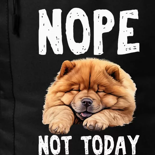 Nope Not Today Lazy Dog Funny Chow Chow Daily Commute Backpack