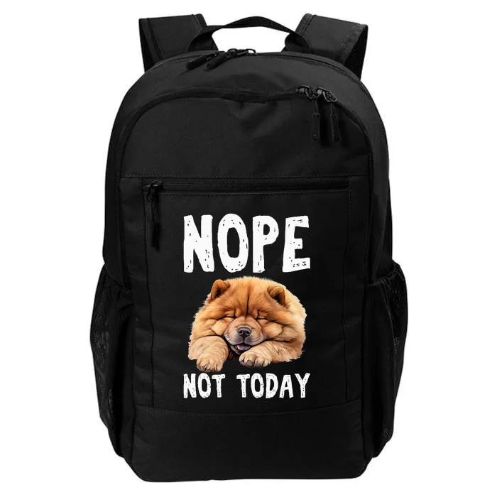 Nope Not Today Lazy Dog Funny Chow Chow Daily Commute Backpack