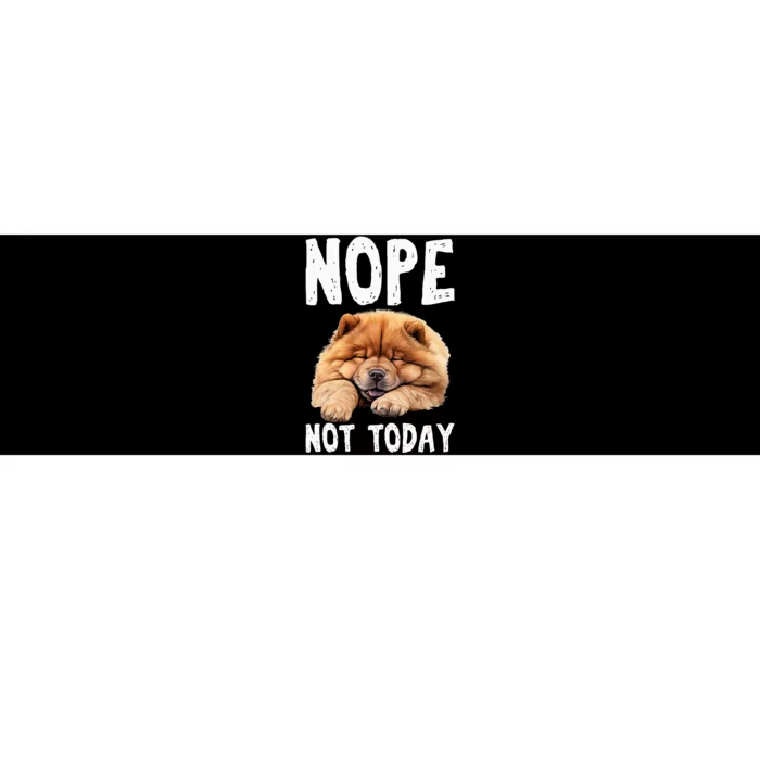 Nope Not Today Lazy Dog Funny Chow Chow Bumper Sticker