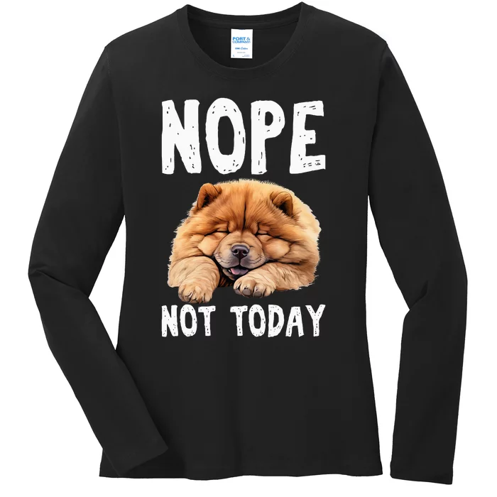 Nope Not Today Lazy Dog Funny Chow Chow Ladies Long Sleeve Shirt