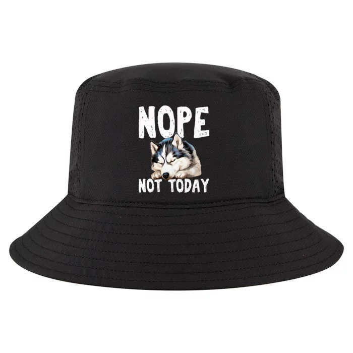 Nope Not Today Lazy Dog Funny Siberian Husky Cool Comfort Performance Bucket Hat