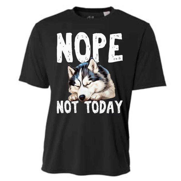 Nope Not Today Lazy Dog Funny Siberian Husky Cooling Performance Crew T-Shirt