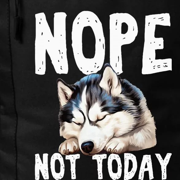 Nope Not Today Lazy Dog Funny Siberian Husky Daily Commute Backpack