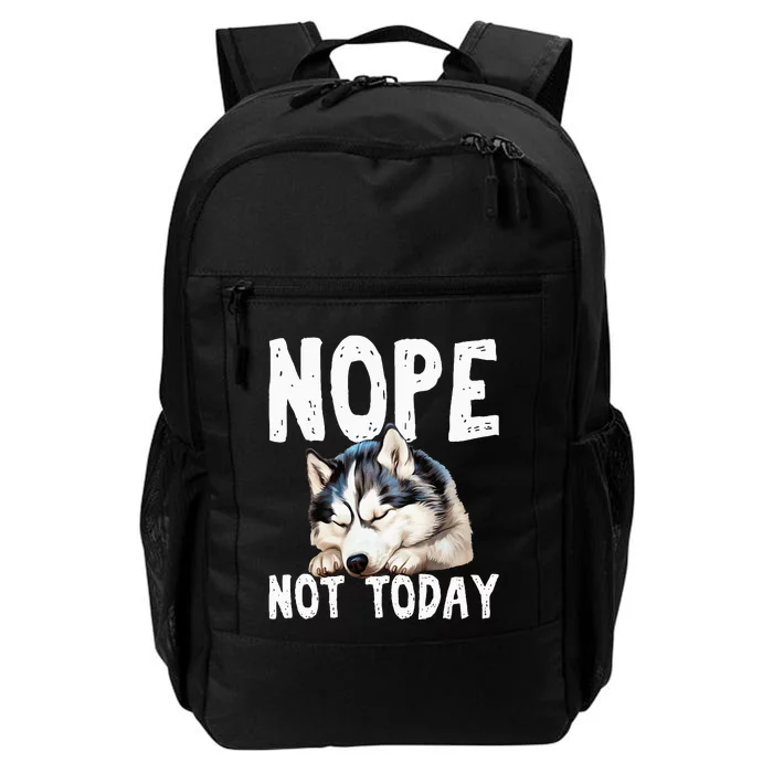 Nope Not Today Lazy Dog Funny Siberian Husky Daily Commute Backpack