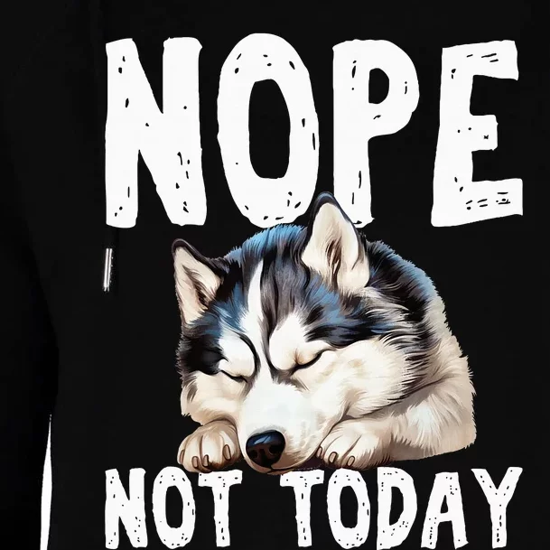 Nope Not Today Lazy Dog Funny Siberian Husky Womens Funnel Neck Pullover Hood