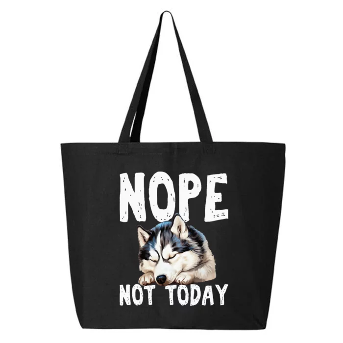 Nope Not Today Lazy Dog Funny Siberian Husky 25L Jumbo Tote