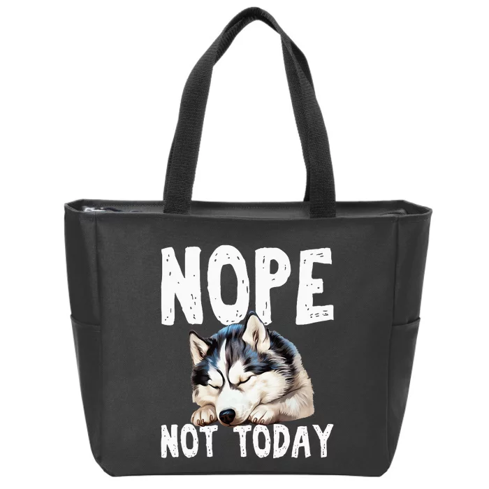 Nope Not Today Lazy Dog Funny Siberian Husky Zip Tote Bag