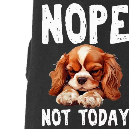 Nope Not Today Lazy Dog Funny Cavalier King Charles Spaniel Doggie 3-End Fleece Hoodie