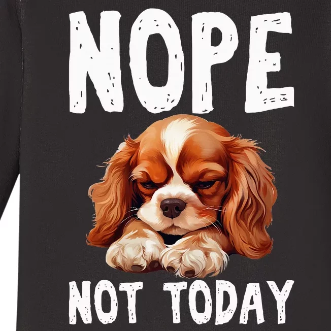 Nope Not Today Lazy Dog Funny Cavalier King Charles Spaniel Baby Long Sleeve Bodysuit