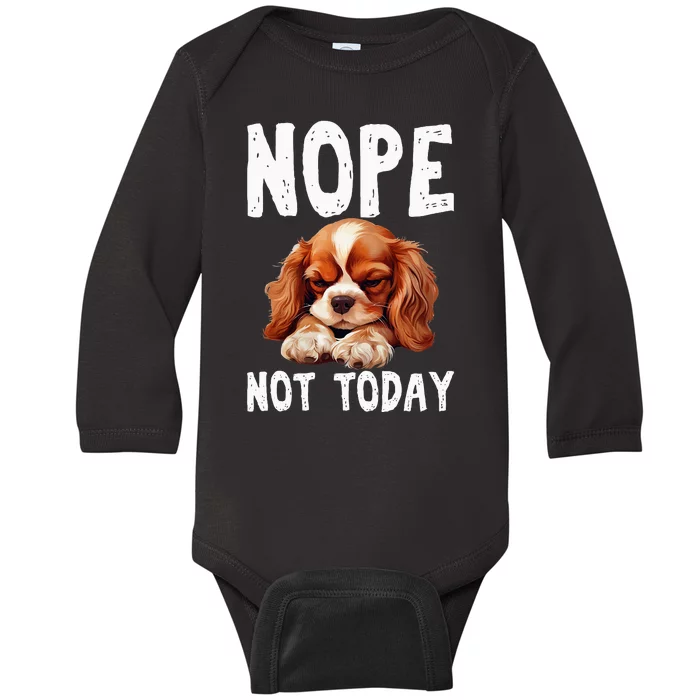 Nope Not Today Lazy Dog Funny Cavalier King Charles Spaniel Baby Long Sleeve Bodysuit